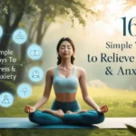 16 Simple Ways to Relieve Stress and Anxiety